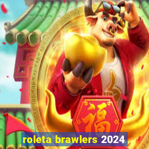 roleta brawlers 2024